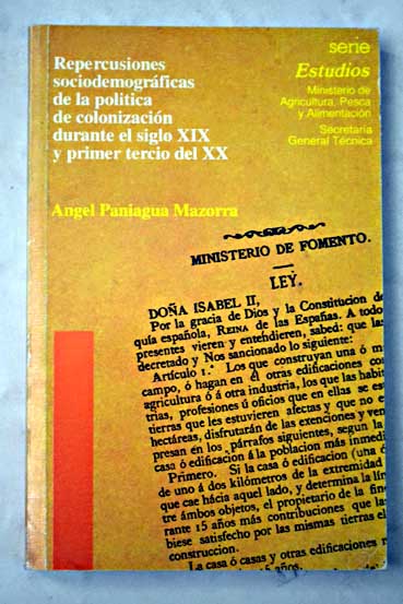 Repercusiones sociodemogrficas de la poltica de colonizacin durante el siglo XIX y primer tercio del XX / ngel Paniagua Mazorra