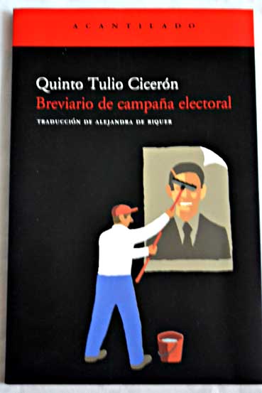 Breviario de campaa electoral Commentariolum petitionis / Quinto Tulio Cicern