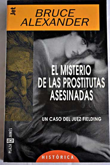 El misterio de las prostitutas asesinadas un caso del juez Fielding / Bruce Alexander