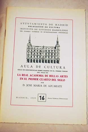 La Real Academia de Bellas Artes en el primer cuarto del siglo / Jos Mara de Azcrate Ristori