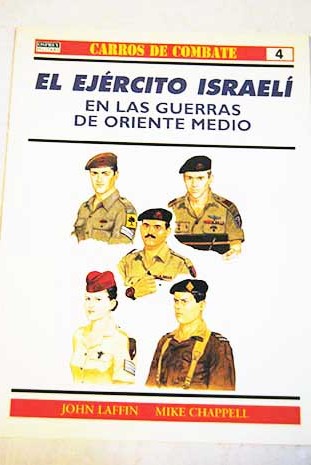 El ejrcito israel en las guerras de Oriente Medio / John Laffin