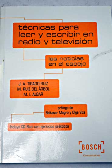 Tcnicas para leer y escribir en radio y televisin las noticias en el espejo / Juan Antonio Tirado