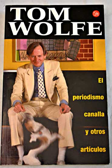 El periodismo canalla y otros artculos / Tom Wolfe