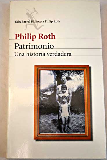 Patrimonio una historia verdadera / Philip Roth
