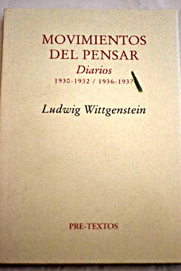 Movimientos del pensar diarios 1930 1932 1936 1937 / Ludwig Wittgenstein