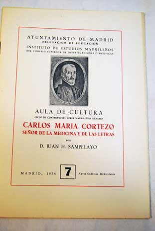 Carlos Mara Cortezo seor de la medicina y de las letras / Juan Sampelayo