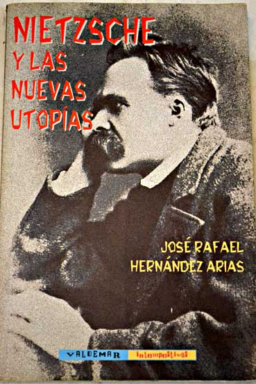 Nietzsche y las nuevas utopas / Jos Rafael Hernndez Arias