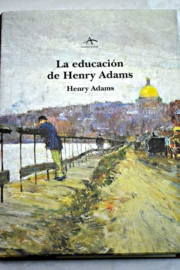 La educacin de Henry Adams / Henry Adams