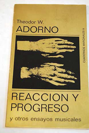 Reaccin y progreso y otros ensayos musicales / Theodor W Adorno