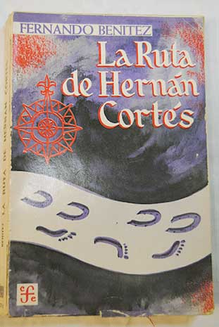 La ruta de Hernn Corts / Fernando Bentez