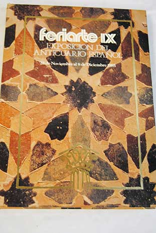 Feriarte IX catlogo oficial exposicin del anticuario espaol 28 de novienbre al 8 de diciembre 1985