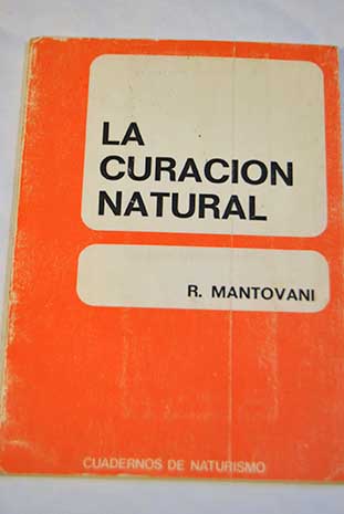 La curacin natural / R Mantovani