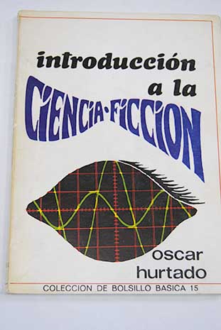 Introduccin a la ciencia ficcin / Oscar Hurtado