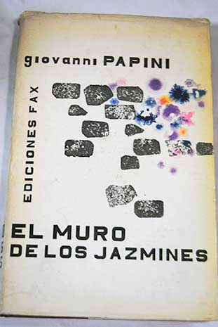 El muro de los jazmines recuerdos de la infancia / Giovanni Papini