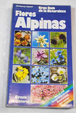 Flores alpinas cmo reconocer e identificar las flores alpinas ms importantes / Wolfgang Lippert