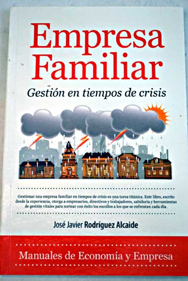 Empresa familiar gestin en tiempos de crisis / Jos Javier Rodrguez Alcaide