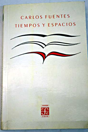 Tiempos y espacios / Carlos Fuentes