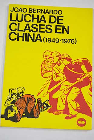 Lucha de clases en China 1949 1976 / Joao Bernardo