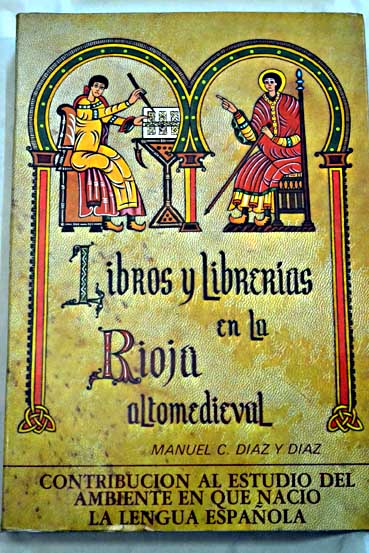 Libros y libreras en la Rioja altomedieval / Manuel C Daz y Daz