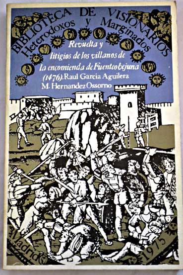 Revuelta y litigios de los villanos de la encomienda de Fuenteobejuna 1476 / Ral Garca Aguilera