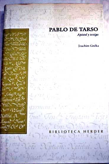 Pablo de Tarso apóstol y testigo / Joachim Gnilka