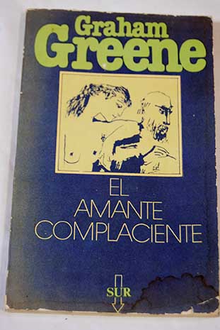 El amante complaciente / Graham Greene