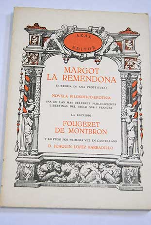 Margot la Remendona historia de una prostituta novela filosfica ertica / Jean Louis Fougeret de Montbron