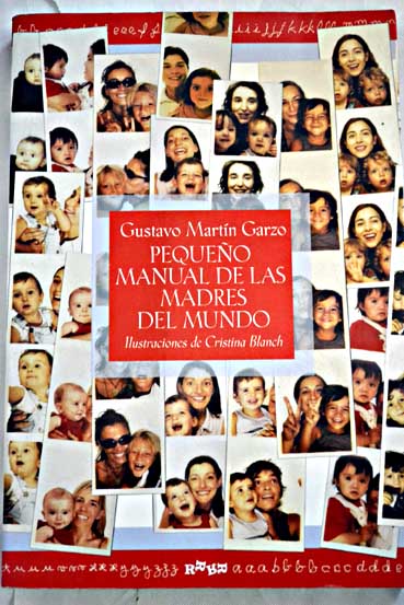 Pequeo manual de las madres del mundo / Gustavo Martn Garzo