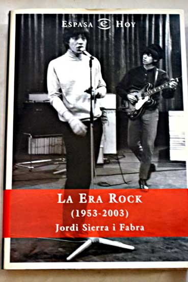 La era rock 1953 2003 / Jordi Sierra i Fabra