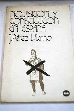 Inquisición y Constitución en España / José Pérez Vilariño