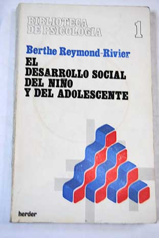 El desarrollo social del niño y del adolescente / Berthe Reymond Rivier