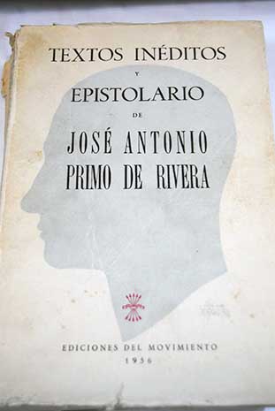 Textos inditos y epistolario / Jos Antonio Primo de Rivera