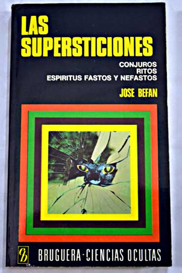 Las supersticiones Conjuros ritos espritus fastos y nefastos / Jose Befan Recio