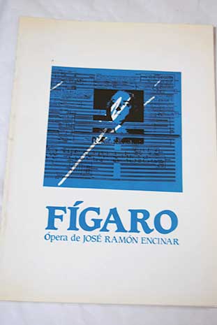 Fígaro ópera en un acto y diez escenas / Jose Ramón Encinar