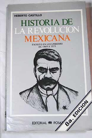 Historia de la revolucin mexicana perodo 1906 1913 / Heberto Castillo
