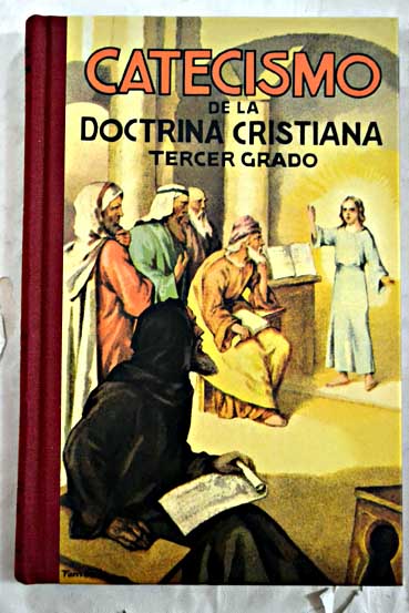 Catecismo de la doctrina cristiana segn el texto de san Pio X Papa tercer grado catecismo completo