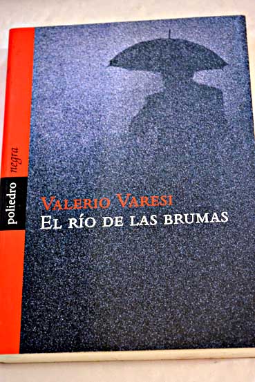 El río de las brumas las investigaciones del comisario Soneri / Valerio Varesi