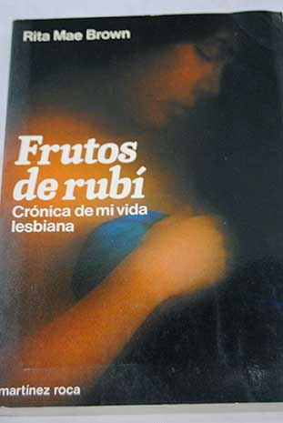 Frutos de rub crnica de mi vida lesbiana / Rita Mae Brown