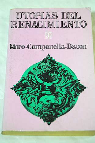 Utopías del Renacimiento / Moro Campanella Bacon