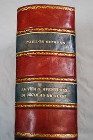 La vida y aventuras de Nicols Nickleby Tomo I / Charles Dickens