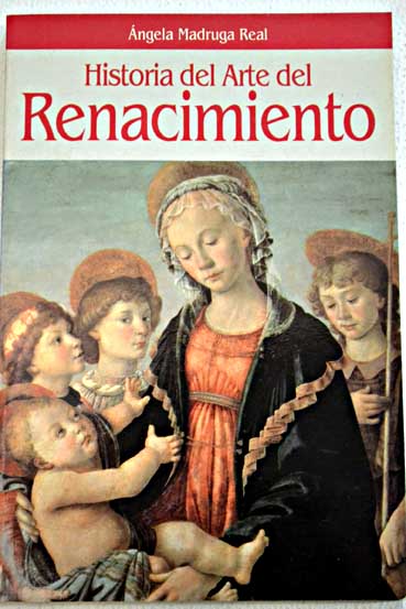 Historia del arte del Renacimiento / Ángela Madruga Real