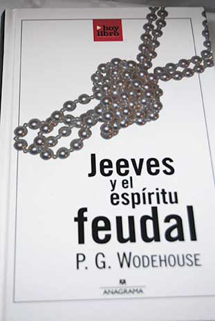 Jeeves y el espritu feudal / P G Wodehouse