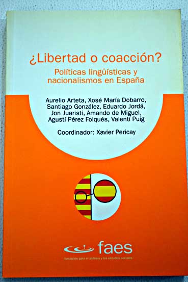 Libertad o coaccin polticas lingsticas y nacionalismos en Espaa