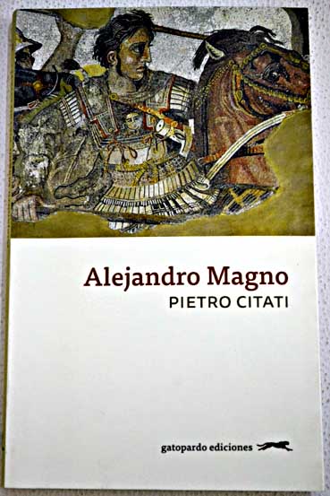 Alejandro Magno / Pietro Citati