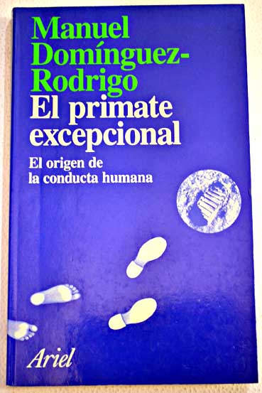 El primate excepcional el origen de la conducta humana / Manuel Domínguez Rodrigo