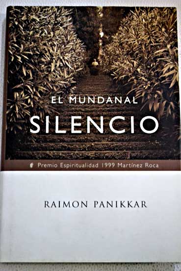 El mundanal silencio una interpretacin del tiempo presente / Raimundo Paniker
