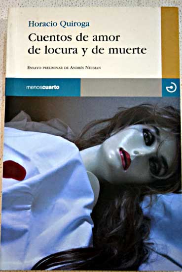 Cuentos de amor de locura y de muerte / Horacio Quiroga