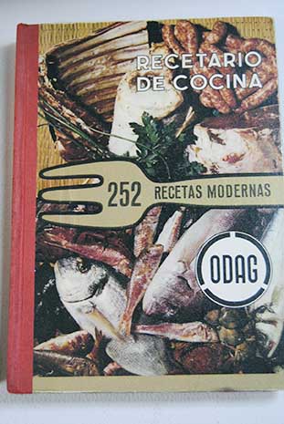 Recetario de cocina 252 recetas modernas / ODAG