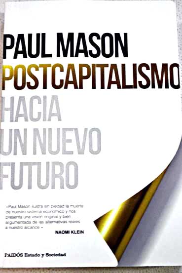 Postcapitalismo hacia un nuevo futuro / Paul Mason