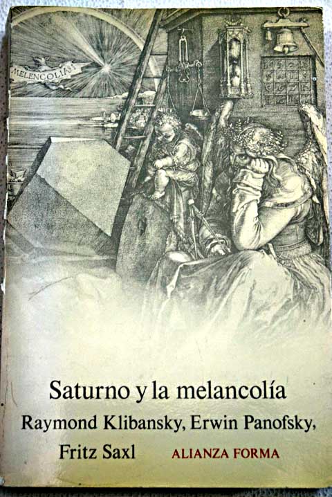 Saturno y la melancolía estudios de historia de la filosofía de la naturaleza la religión y el arte / Raymond Klibansky